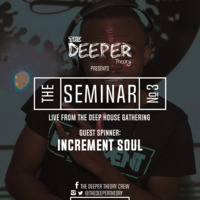 The Deeper Theory Seminar 03: Increment Soul by The Deeper Theory Crew