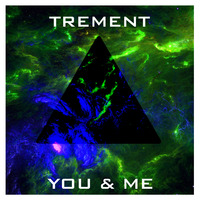 TREMENT - You &amp; Me(Original Mix) by Trement Music