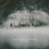  The Event Horizon Project - I hasten to meet my destiny (Original Mix) by The Event Horizon Project