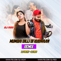Mumbhi Dilli di Kudiya -DJ Vicky-DJ RED by DJ VICKY(The Nexus Artist)