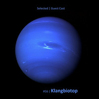 Selected | Guest Cast #16 | Klangbiotop by Selected