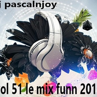 dj pascalnjoy vol 51 le mix funn 2019 by DJ pascalnjoy