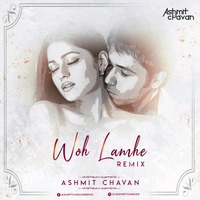 Woh Lamhe = Ashmit Chavan Remix by Ashmit Chavan