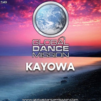 Global Dance Mission 518 (Kayowa) by Kayowa Official Mixes