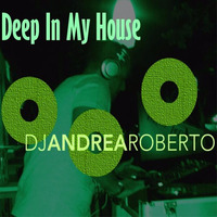 Deep In My House Radioshow (Week May 06 2019) by Andrea Roberto