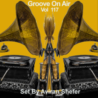 Groove On Air Vol 117 by Aviran's Music Place