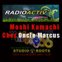 Moshi Kamachi & Daddy Teacha invité chez [Oncle Marcus - Studio Roots] sur Radio Activ' 101.9 FM by Moshi Kamachi (KingDUB Records)