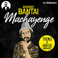 MACHAYENGE (Emiway) - TRON3 &amp; Abhik Clean Remix by TRON3
