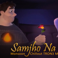 Samjho Na-Monsoon Chillout TRON3 Remix (Aap Ka Surror) by TRON3