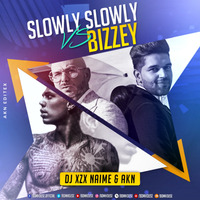 SLOWLY SLOWLY VS BIZZEY (MAHUP) - DJ XZX NAIME &amp; AKN by BDM HOUSE