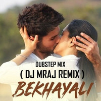 BEKHYALI - DUBSTEP MIX ( DJ MRAJ Its Different REMIX ) - KABIR SINGH . by DJ YAMRAJ