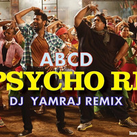 Psycho Re Remix - ABCD ( Dj YAMRAJ MASHUP )  Bootleg Remix.mp3 by DJ YAMRAJ