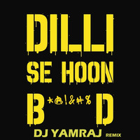 Dilli Se Hu Bc Remix ( Dj Yamraj style Remix ) by DJ YAMRAJ