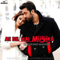 Ae Dil Hai Mushkil - DJ Govind Mashup by DJ Govind