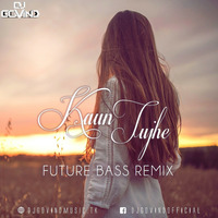 Kaun Tujhe (M.S. Dhoni) - DJ Govind Future Bass Remix by DJ Govind