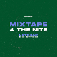 Late Bar 4 the Nite - Mixtape by Late Bar