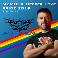 M2M: A Deeper Love - Pride 2019 by DJ Brent Milne
