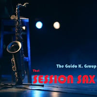 Session Sax by The Guido K. Group