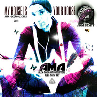 ❤ MY HOUSE IS YOUR HOUSE ❤ AMA - Deep House Mix - Free DL⬇❤ ✌ ☺ by AMA - Alex Music Art