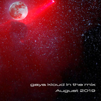 gaya kloud in the mix - August 2019 by Gaya Kloud