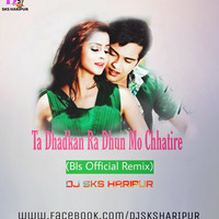 Ta Dhadkan Ra Dhun Mo Chhatire (Bls Official Remix) Dj Sks Haripur by DjSks Haripur