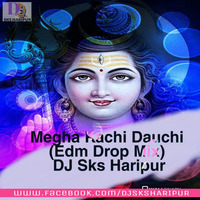 Megha Kachi Dauchi (Edm Drop Mix) DJ Sks Haripur by DjSks Haripur
