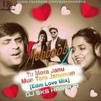 Tu Mora Janu Mun Tora Janeman - Mehboob 2 (Edm Love Mix) Dj Sks Haripur by DjSks Haripur