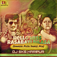 Hello Miss Rasabati Bilasa - Papu Pom Pom (Ganesh Puja Dance Mix) Dj Sks Haripur by DjSks Haripur