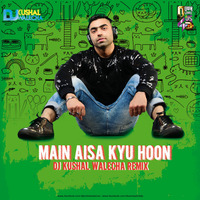 MAIN AISA KYU HOON - DJ KUSHAL WALECHA REMIX by DJ KUSSHAL WALLECHA