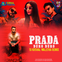 Prada (Duro Duro) The Doorbeen - Dj Kushal Walecha Remix by DJ KUSSHAL WALLECHA