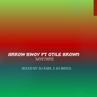 DJ KIBE X DJ BRIOX_BEST OF ARROW BWOY FT OTILE BROWN_MIXTAPE by DJ_KIBE