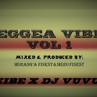 DJ KIBE X DJ VUVUBOY_REGGEA VIBES_ _VOL 1 by DJ_KIBE