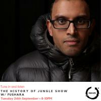 The History of Jungle Show - Episode 112 - 24.09.19 feat Fushara by The History of Jungle Show