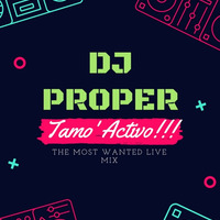 TAMO ACTIVO 1 - LIVE MIX - @DJPROPEROFICIAL by Dj Proper InTheMix