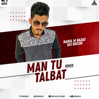Man Tu Talbat Rahul M Bajaj (DJ ROCCO) REMIX by RemiX HoliC Records®