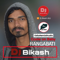 Come On Baby Rangabati Dj Song || Dj Bikash (Kjr) || Human Sagar by Dj Bikash Official