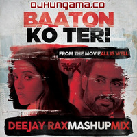 Baaton Ko Teri - Deejay Rax Mashup Mix by Raxx Jacker