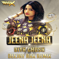 Jeena Jeena Badlapur (Female Cover Diya Ghosh) Deejay Rax Remix by Raxx Jacker
