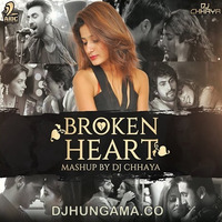 Broken Heart Mashup - DJ Chhaya by Raxx Jacker
