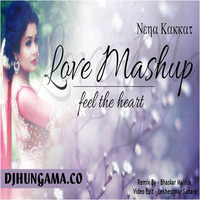 Love Mashup Feel The Heart (Neha Kakkar) - DJ Bapu by Raxx Jacker