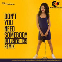 DONT YOU NEED SOMEBODY - DJ PRIYANKA REMIX by Raxx Jacker