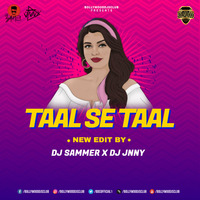 Taal Se Taal Mila (2019) - DJ Sammer X DJ Jnny (New Edit) | Bollywood DJs Club by Bollywood DJs Club