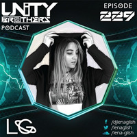 Unity Brothers Podcast #229 [GUEST MIX BY LENA GLISH] by Unity Brothers