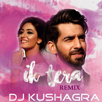 Ik Tera (Remix) - DJ Kushagra ft Maninder Buttar by DJ Kushagra Official