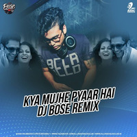 Kya Mujhe Pyaar Hai - DJ Bose Remix by DJ Bose