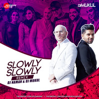 Slowly Slowly (Remix) | DJ Naman X DJ Mukul | Pitbull, Guru Randhawa by Naman Seth