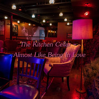 The Kitchen Cellar - Almost Like Being In Love by Chef Bruce's Jazz Kitchen