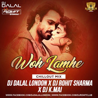 Woh Lamhe (Chillout Mix) DJ Dalal London X Dj Rohit Sharma X DJ K.MAI by BESTTOPDJS