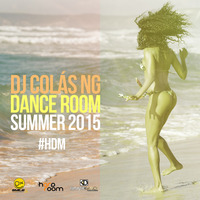 Dj Colás NG @ Dance Room Summer 2015 by Dj Colás NG