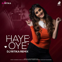 Haye Oye (Remix) - DJ Ritika Sharma by AIDD